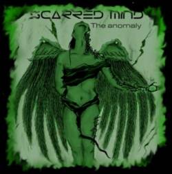 Scarred Mind : The Anomaly
